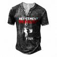 Retirement To Do List Fish I Worked My Whole Life To Fish Men's Henley T-Shirt Dark Grey