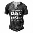 Mens I Have Two Titles Dad And Pop-Pop And I Rock Them Both Men's Henley T-Shirt Dark Grey