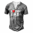Womens I Love Hot Dads I Heart Hot Dads Love Hot Dads V-Neck Men's Henley T-Shirt Grey