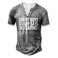Sorry Boys Daddy Says No Dating Girl Idea Men's Henley T-Shirt Grey