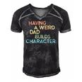 Having A Weird Dad Builds Character Fathers Day Gift Men's Short Sleeve V-neck 3D Print Retro Tshirt Black