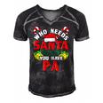 Who Needs Santa When You Have Pa Christmas Gifts Men's Short Sleeve V-neck 3D Print Retro Tshirt Black
