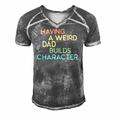 Having A Weird Dad Builds Character Fathers Day Gift Men's Short Sleeve V-neck 3D Print Retro Tshirt Grey