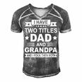 Mens I Have Two Titles Dad And Grandpa Fathers Day Gift For Daddy Men's Short Sleeve V-neck 3D Print Retro Tshirt Grey