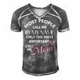 Most People Call Me By My Name - Funny Mothers Day Women Best Mom Mother Men's Short Sleeve V-neck 3D Print Retro Tshirt Grey