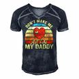 Dont Make Me Act Like My Daddy Vintage Gift Men's Short Sleeve V-neck 3D Print Retro Tshirt Navy Blue