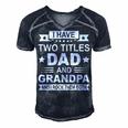 Mens I Have Two Titles Dad And Grandpa Fathers Day Gift For Daddy Men's Short Sleeve V-neck 3D Print Retro Tshirt Navy Blue