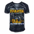 Mens I Have Two Titles Farmer Dad Fathers Day Tractor Farmer Gift V3 Men's Short Sleeve V-neck 3D Print Retro Tshirt Navy Blue