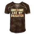 Awesome Like My Daughter Funny Dad Joke Gift Fathers Day Men's Short Sleeve V-neck 3D Print Retro Tshirt Brown