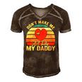 Dont Make Me Act Like My Daddy Vintage Gift Men's Short Sleeve V-neck 3D Print Retro Tshirt Brown