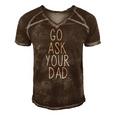 Go Ask Your Dad Cute Mothers Day Mom Father Funny Parenting Gift Men's Short Sleeve V-neck 3D Print Retro Tshirt Brown