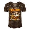 I Have Two Titles Fisherman Dad Bass Fishing Fathers Day Men's Short Sleeve V-neck 3D Print Retro Tshirt Brown