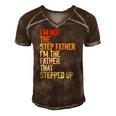 Im Not The Step Father Im The Father That Stepped Up Dad Men's Short Sleeve V-neck 3D Print Retro Tshirt Brown