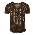 Mens You Look Really Weird Doing That With Your Head T Shirt Funny Graphic Tee 162 Trending Men's Short Sleeve V-neck 3D Print Retro Tshirt Brown