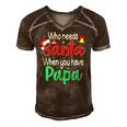 Who Needs Santa When You Have Papa Christmas Gift Men's Short Sleeve V-neck 3D Print Retro Tshirt Brown
