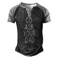Go Ask Your Dad Cute Mom Father Parenting Men's Henley Raglan T-Shirt Black Grey