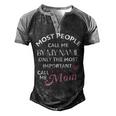 Most People Call Me By My Name - Funny Mothers Day Women Best Mom Mother Men's Henley Shirt Raglan Sleeve 3D Print T-shirt Black Grey