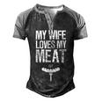 My Wife Loves My Meat Grilling Bbq Lover Men's Henley Raglan T-Shirt Black Grey
