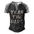 Yeah The Dads Dad Fathers Day Back Print Men's Henley Raglan T-Shirt Black Grey