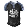 A Frame Camper Home Is Where You Park It Rv Camping Men's Henley Raglan T-Shirt Black Blue