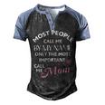 Most People Call Me By My Name - Funny Mothers Day Women Best Mom Mother Men's Henley Shirt Raglan Sleeve 3D Print T-shirt Black Blue