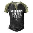 Fathers Day New Dad Saturdays Are For The Dads Raglan Baseball Tee Men's Henley Raglan T-Shirt Black Forest