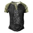 Go Ask Your Dad Cute Mom Father Parenting Men's Henley Raglan T-Shirt Black Forest