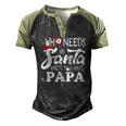 Holiday Christmas Who Needs Santa When You Have Papa Men's Henley Raglan T-Shirt Black Forest