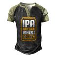 Mens Ipa Lot When I Drink Beer Lover Fathers Day Men's Henley Raglan T-Shirt Black Forest