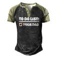 To Do List Your Dad Sarcastic To Do List Men's Henley Raglan T-Shirt Black Forest