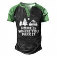 A Frame Camper Home Is Where You Park It Rv Camping Men's Henley Raglan T-Shirt Black Green