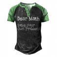 Funny Math Quote For Girls Boys Teens Men Women Dear Math Dear Math Solve Your Own Problems Men's Henley Shirt Raglan Sleeve 3D Print T-shirt Black Green