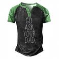 Go Ask Your Dad Cute Mom Father Parenting Men's Henley Raglan T-Shirt Black Green