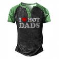 Womens I Love Hot Dads I Heart Hot Dads Love Hot Dads V-Neck Men's Henley Raglan T-Shirt Black Green