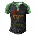 Im Not The Step Father Im The Father That Stepped Up Dad Men's Henley Raglan T-Shirt Black Green