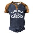 Your Dad Is My Cardio S Fathers Day Womens Mens Kids Men's Henley Raglan T-Shirt Brown Orange