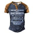 Father Grandpa You Cant Scare Me I Have A Crazy Daughter She Has Anger Issues Family Dad Men's Henley Shirt Raglan Sleeve 3D Print T-shirt Brown Orange