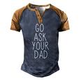 Go Ask Your Dad Cute Mom Father Parenting Men's Henley Raglan T-Shirt Brown Orange