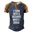 I Turn Into A Richard When I Drink Drinking Men's Henley Raglan T-Shirt Brown Orange