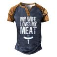 My Wife Loves My Meat Grilling Bbq Lover Men's Henley Raglan T-Shirt Brown Orange