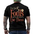 Basketball Ive Got 5 Fouls And Im Not Afraid To Use Them Men's Back Print T-shirt