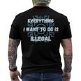 Everything I Want To Do Is Illegal Cool Quote Stylish Men's Crewneck Short Sleeve Back Print T-shirt