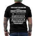 Father Grandpa You Cant Scare Me I Have A Crazy Daughter She Has Anger Issues Family Dad Men's Crewneck Short Sleeve Back Print T-shirt