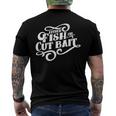 Fish Or Cut Bait Fishing Saying Men's Back Print T-shirt