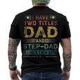 I Have Two Titles Dad And Step-Dad Funny Fathers Day Men's Crewneck Short Sleeve Back Print T-shirt