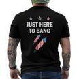 Just Here To Bang 4Th Of July Fireworks Patriotic American Men's Back Print T-shirt