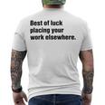 Best Of Luck Placing Your Work Elsewhere Men's Crewneck Short Sleeve Back Print T-shirt