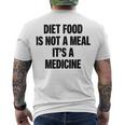 Diet Food Is Not A Meal Its A Medicine Men's Crewneck Short Sleeve Back Print T-shirt