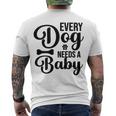 Every Dog Needs A Baby 768 Trending Shirt Men's Crewneck Short Sleeve Back Print T-shirt