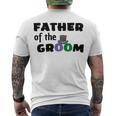 Father Of The Groom Wedding Collection Engagement Party Men's Crewneck Short Sleeve Back Print T-shirt